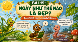 Bài đọc “Ngày như thế nào là đẹp” kể về cuộc đối thoại giữa châu chấu, giun đất và kiến về cảm...png